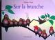 Claude Ponti / Sur la branche 