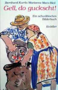 ドイツ南西部のシュヴァーベン方言版絵本　Bernhard Kurrle ＆ Marianne Marx-Bleil / Gell, do guckscht ! Ein schwaebisches Bilderbuch　-s